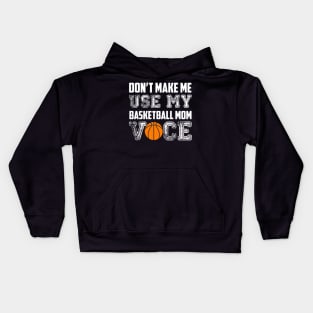 Don't make me use my basketball mom voice funny Kids Hoodie